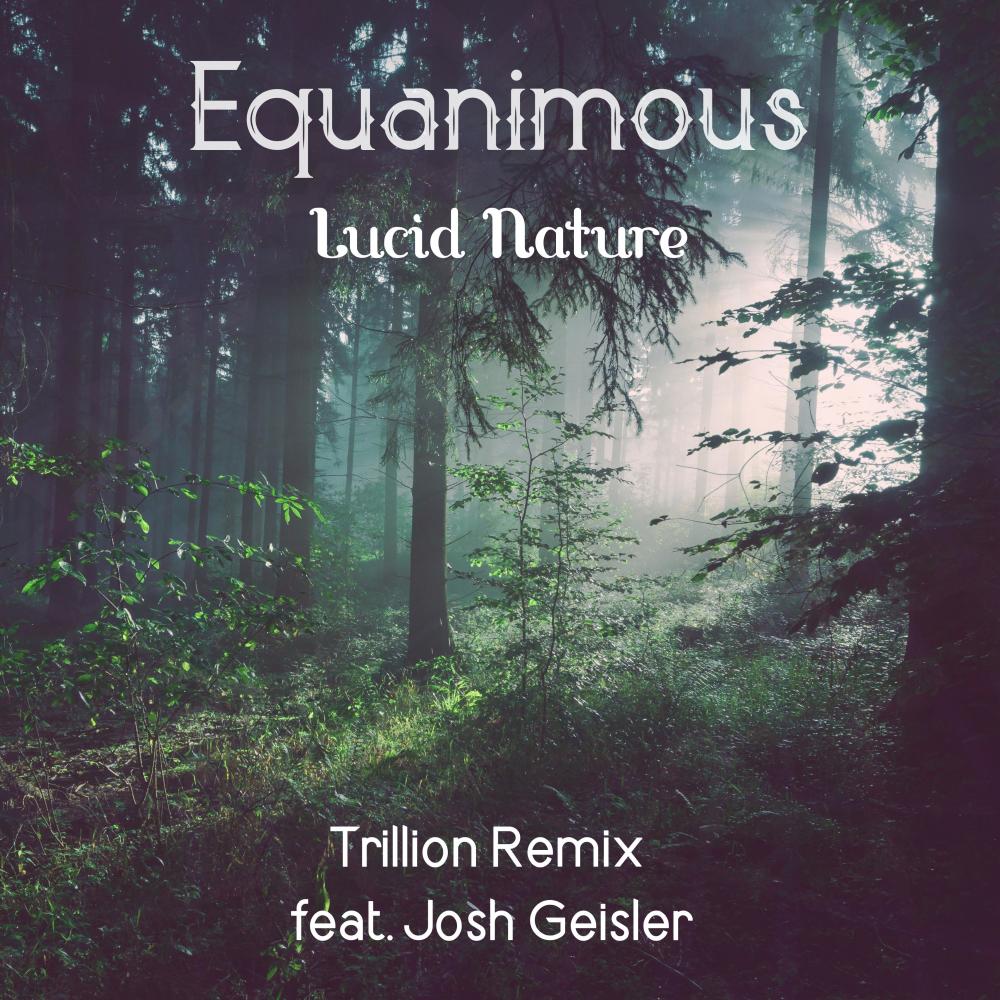 Lucid Nature(feat. Josh Geisler) (Trillion Remix)