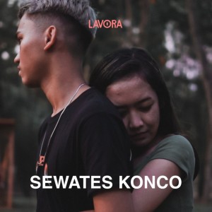 Listen to Sewates Konco song with lyrics from Lavora