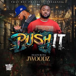 JWoodz的專輯Push It (feat. JWOODZ)