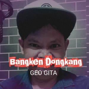 Listen to Bangken Dongkang song with lyrics from Geo gita