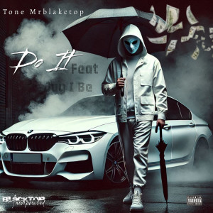 Listen to Do It (Explicit) song with lyrics from Tone Mrblakctop