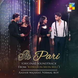 Album Ik Pari (Original Soundtrack from "Khwabon Mein Mili") from Aashir Wajahat