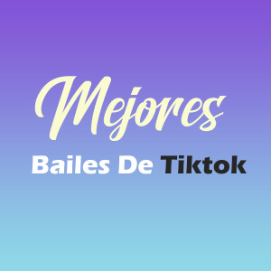 Mejores Bailes De Tiktok