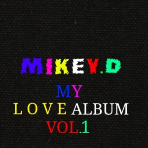 Mikey D的专辑The Love Album Vol. 1