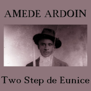 Amede Ardoin的專輯Two Step de Eunice