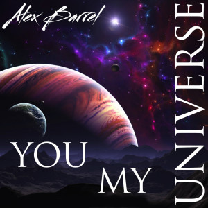 ดาวน์โหลดและฟังเพลง You My Universe พร้อมเนื้อเพลงจาก Alex Barrel
