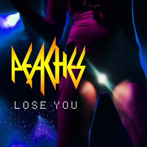 Dengarkan Lose You (Explicit) lagu dari Peaches dengan lirik