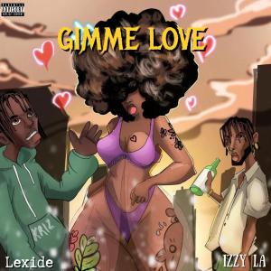 อัลบัม Gimme Love (feat. Izzy LA) (Explicit) ศิลปิน Lexide