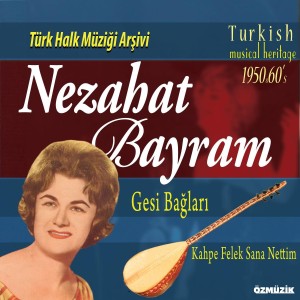 Album Türk Halk Müziği Arşivi 1950-60 Gesi Bağları from Nezahat Bayram