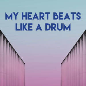 Dengarkan lagu My Heart Beats Like a Drum nyanyian CDM Project dengan lirik