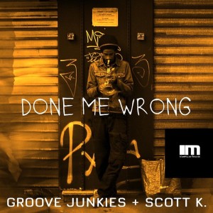 收聽Groove Junkies的Done Me Wrong (Groove Junkies & Scott K. Radio Mix)歌詞歌曲