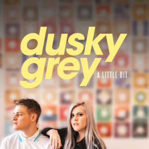 收聽Dusky Grey的A Little Bit歌詞歌曲