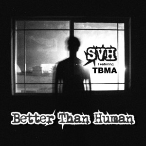 ดาวน์โหลดและฟังเพลง Better Than Human พร้อมเนื้อเพลงจาก SVH