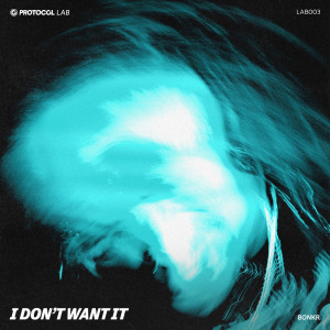 收聽Bonkr的I Don't Want It歌詞歌曲