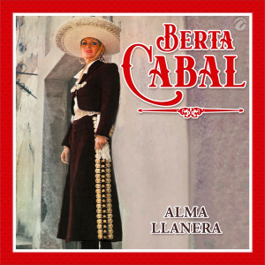 อัลบัม Alma Llanera ศิลปิน Berta Cabal