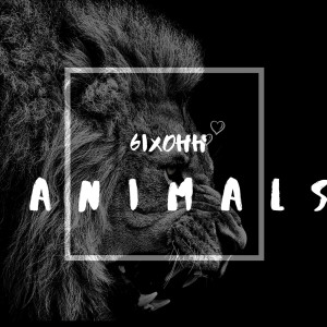 6ix0hh的專輯Animals (Explicit)