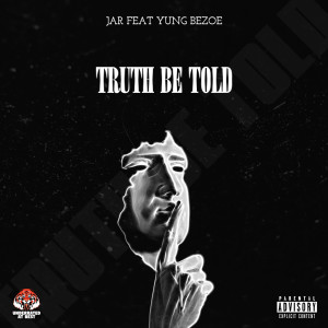 Dengarkan lagu Truth Be Told (Explicit) nyanyian JAR dengan lirik