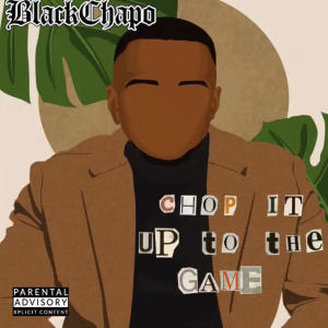 อัลบัม Chop it up to the game (Explicit) ศิลปิน Black Chapo