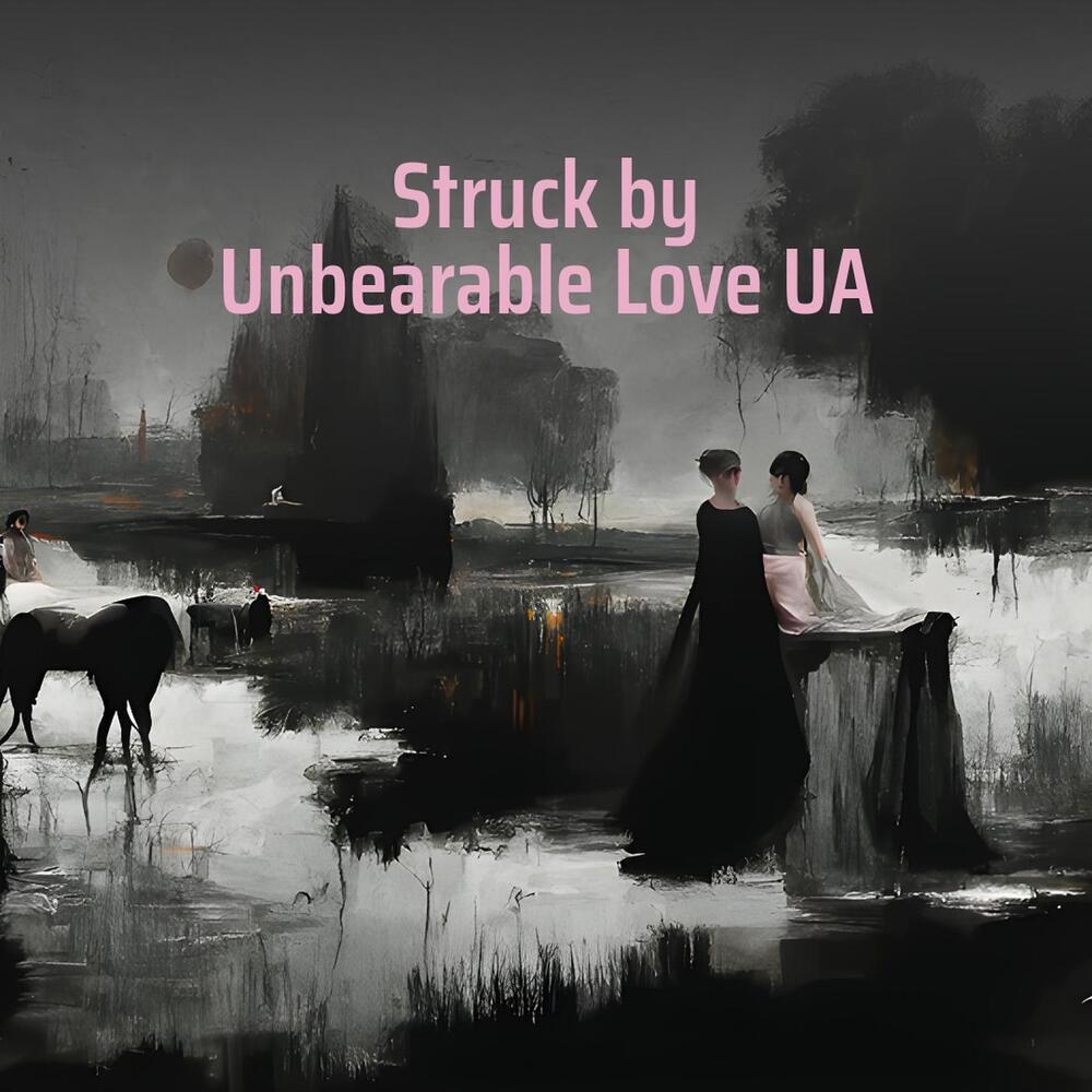 Struck by Unbearable Love Ua