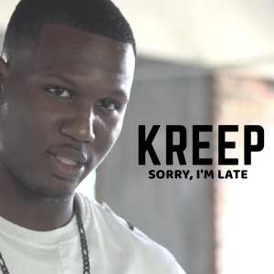 Album Sorry, I'm Late (Explicit) oleh Kreep