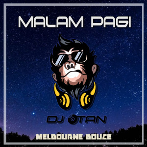 Dengarkan MALAM PAGI (Melbourne Bounce Remix) lagu dari DJ OTAN dengan lirik