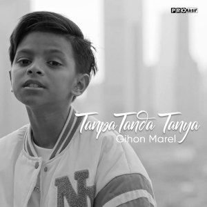 收听Gihon Marel的Tanpa Tanda Tanya歌词歌曲