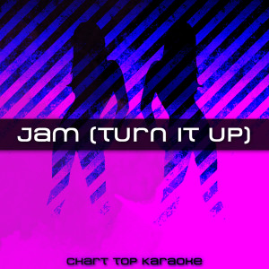 ดาวน์โหลดและฟังเพลง Jam (Turn It Up) [Karaoke] พร้อมเนื้อเพลงจาก Jam (Turn It Up) Karaoke