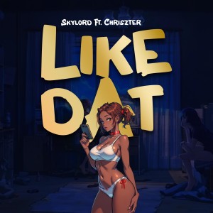 收聽Skylord的Like Dat歌詞歌曲