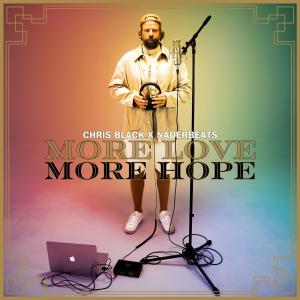 ดาวน์โหลดและฟังเพลง MORE LOVE MORE HOPE (feat. NaderBeats) พร้อมเนื้อเพลงจาก Chris Black