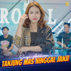 Dengarkan lagu Tanjung Mas Ninggal Janji nyanyian Sasya Arkhisna dengan lirik