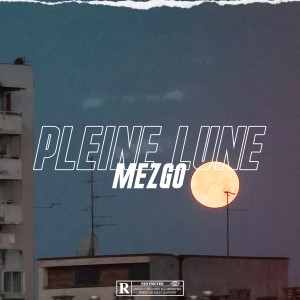 Listen to Pleine Lune (Explicit) song with lyrics from Mezgo