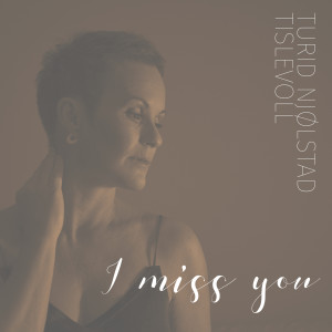 收聽Turid Njølstad Tislevoll的I Miss You歌詞歌曲
