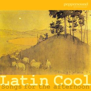 Latin Cool - Songs for the afternoon