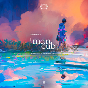收听Man Cub的Imposter歌词歌曲