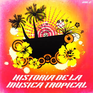 Various Artists的專輯Historia De La Musica Tropical Vol.2