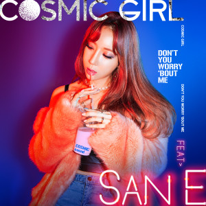 Cosmic Girl的專輯Don't You Worry 'bout Me (feat.San E)