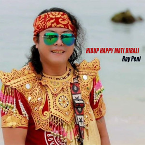 Dengarkan Hidup Happy Mati Dibali lagu dari Ray Peni dengan lirik