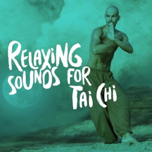 Tai Chi And Qigong的專輯Relaxing Sounds for Tai Chi