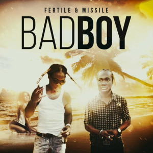 收聽Fertile的Bad Boy歌詞歌曲