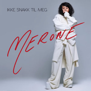 收聽Merone的Ikke snakk til meg歌詞歌曲