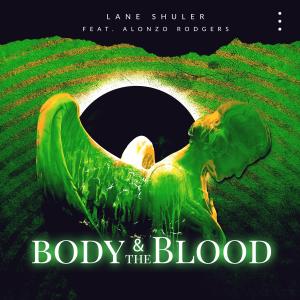 Lane Shuler的專輯Body And The Blood (feat. Alonzo Rodgers)