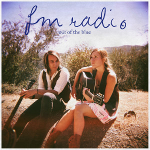 收听Fm Radio的Out of the Blue歌词歌曲