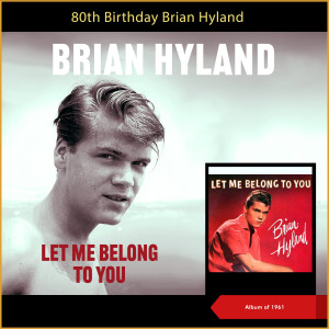 Brian Hyland的專輯Let Me Belong To You (Album of 1961)