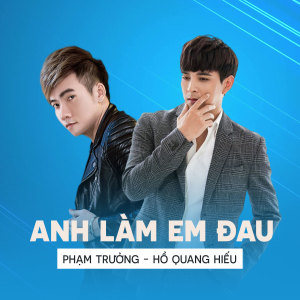 Listen to Anh làm em đau song with lyrics from Phạm Trưởng
