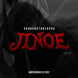 Listen to JINOE song with lyrics from OrangHutan Squad