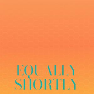 Various的专辑Equally Shortly