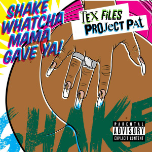 TeXFiles的专辑Shake Whatcha Mama Gave Ya! (Explicit)