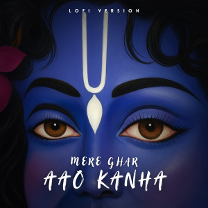 收聽KALii的Mere Ghar Aao Kanha (Lofi Version)歌詞歌曲