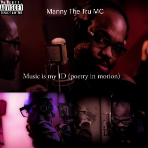 Manny The Tru MC的專輯Music is my ID (Poetry in motion) (Explicit)