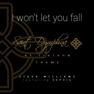 Steve Williams的專輯I Won't Let You Fall Saint Dymphna of Ireland Theme